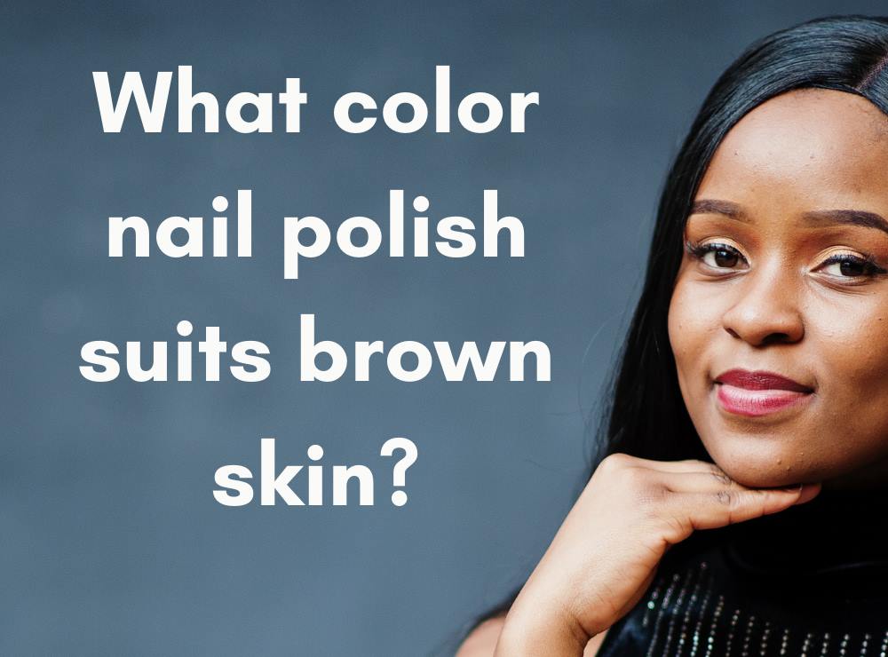 Read more about the article Brown Skin Tones Look Amazing With These Nail Colors