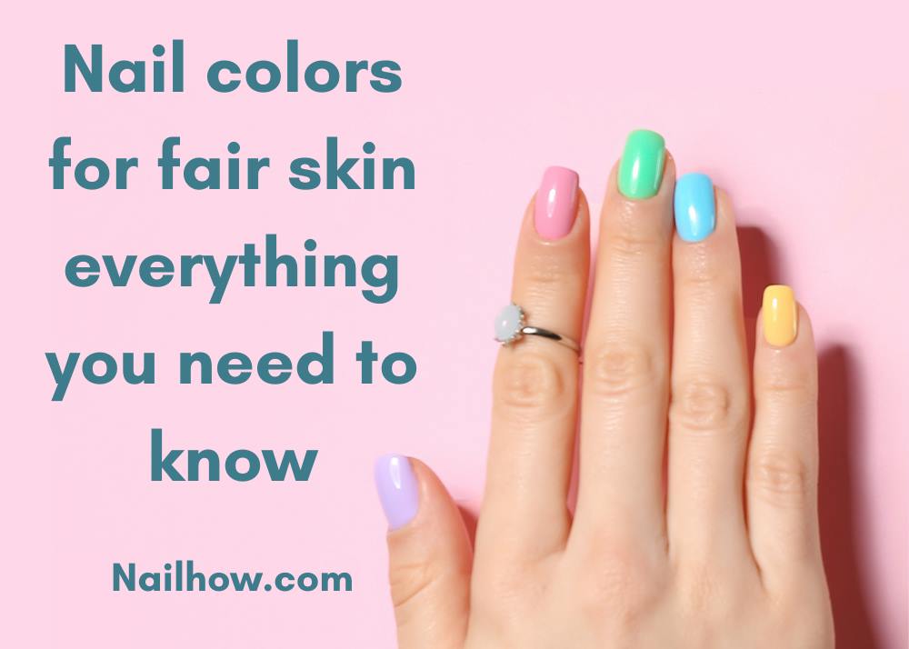 Read more about the article 105 Nail colors for fair & pale skin: what you need to know 2023