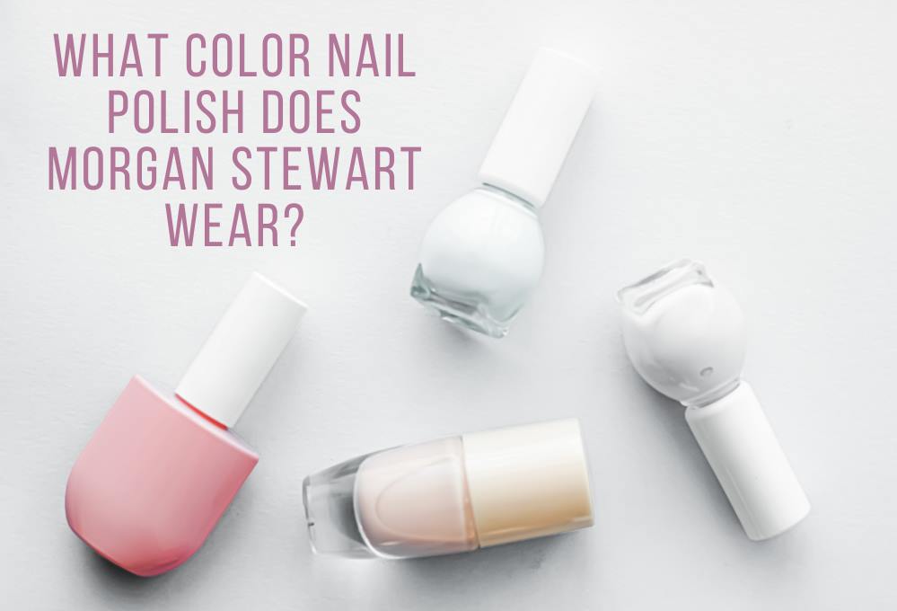Read more about the article Morgan Stewart’s Nail Polish Color: Find Out Her Secrets.
