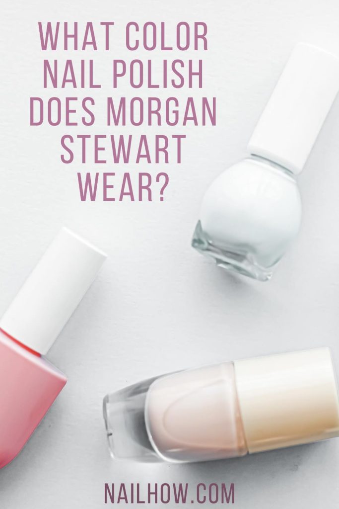 6 https://nailhow.com/what-color-nail-polish-does-morgan-stewart-wear/