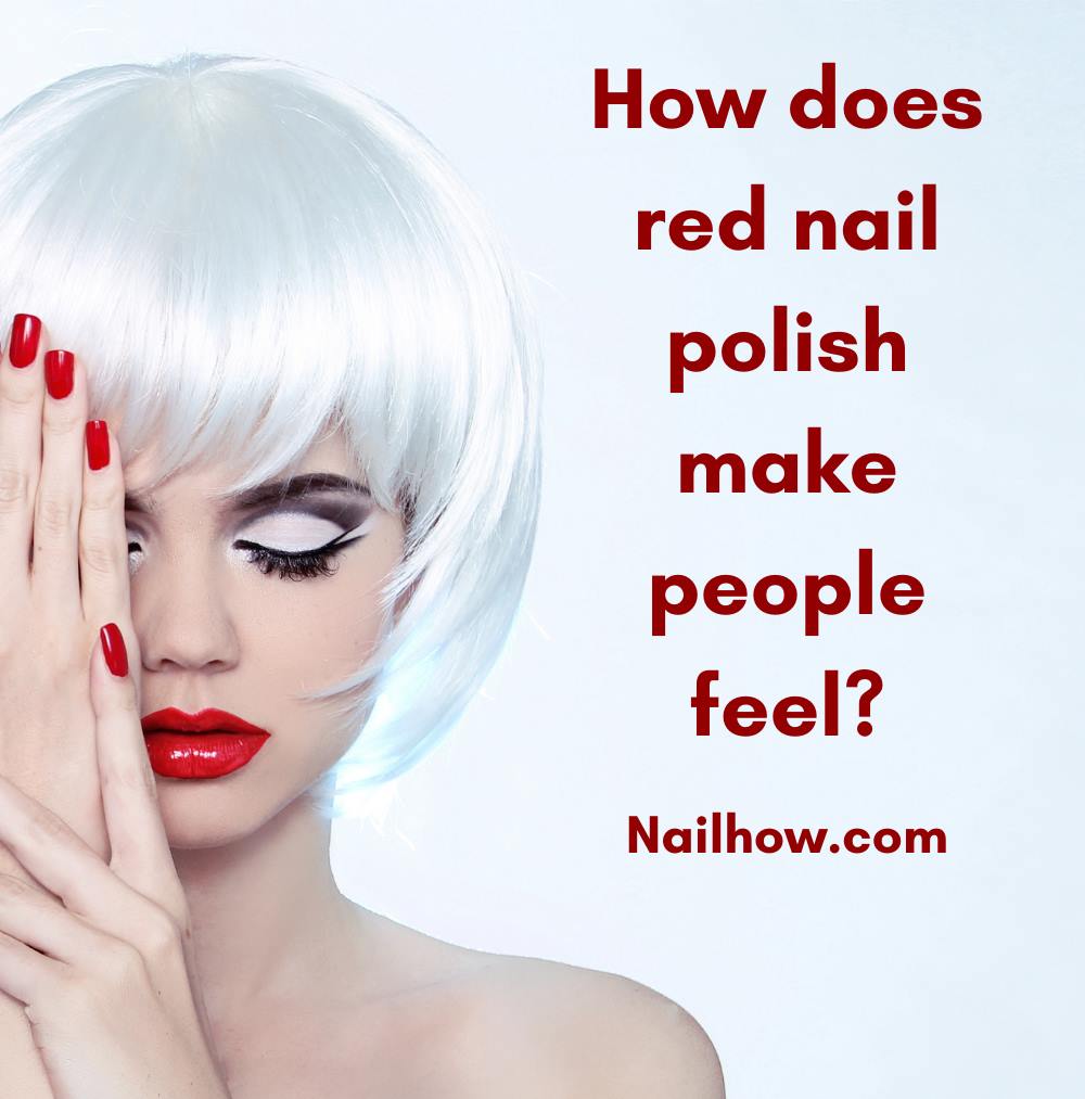 Unlock the Secrets: The Hidden Meanings of Red Nail Polish 3 how does red nail polish make people feel https://nailhow.com/what-does-red-nail-polish-mean/