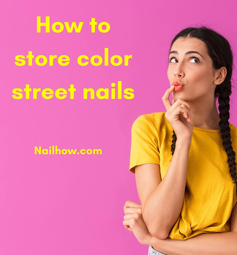 Read more about the article Color Street Nail Care: How to Store Them.