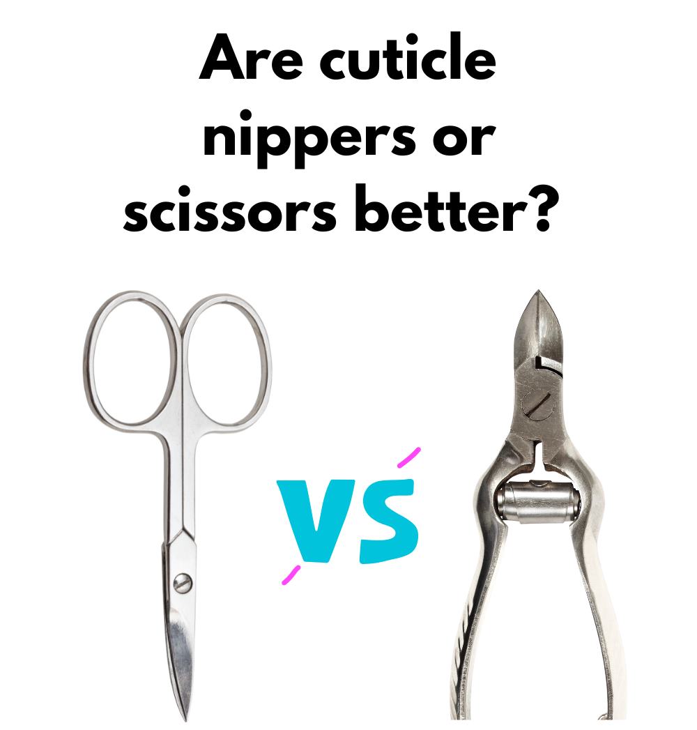 Read more about the article Are cuticle nippers or scissors better? Find out here!